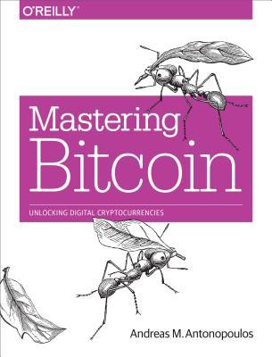 Mastering Bitcoin by Andreas M. Antonopoulos