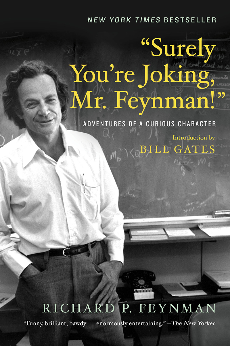 Surely you're joking Mr Feynman -  Richard P. Feynman